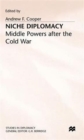 Niche Diplomacy : Middle Powers after the Cold War - Book
