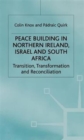 Peacebuilding in Northern Ireland, Israel and South Africa : Transition, Transformation and Reconciliation - Book