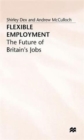 Flexible Employment : The Future of Britain’s Jobs - Book