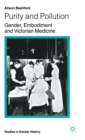 Purity and Pollution : Gender, Embodiment and Victorian Medicine - Book