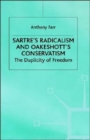 Sartre's Radicalism and Oakeshott's Conservatism : The Duplicity of Freedom - Book