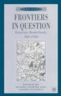 Frontiers in Question : Eurasian Borderlands, 700-1700 - Book