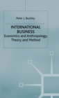 International Business : Economics and Anthropology, Theory and Method - Book