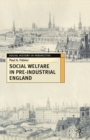 Social Welfare in Pre-industrial England : The Old Poor Law Tradition - Book