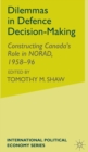 Dilemmas in Defence Decision-Making : Constructing Canada’s Role in NORAD, 1958–96 - Book