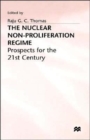 The Nuclear Non-Proliferation Regime : Prospects for the 21st Century - Book