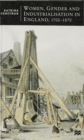 Women, Gender and Industrialization in England, 1700-1870 - Book