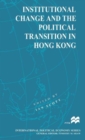 Institutional Change and the Political Transition in Hong Kong - Book