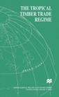 The Tropical Timber Trade Regime - Book