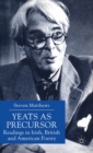 Yeats as Precursor : Readings in Irish, British and American Poetry - Book