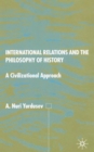 International Relations and the Philosophy of History : A Civilizational Approach - Book