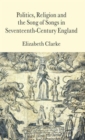 Politics, Religion and the Song of Songs in Seventeenth-Century England - Book