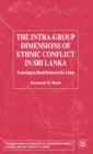 The Intra-Group Dimensions of Ethnic Conflict in Sri Lanka : Learning to Read Between the Lines - Book