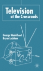 Television at the Crossroads - Book
