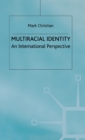 Multiracial Identity : An International Perspective - Book