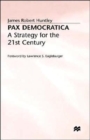 Pax Democratica : A Strategy for the 21st Century - Book