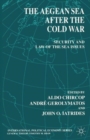 The Aegean Sea after the Cold War : Security and Law-of-the-Sea Issues - Book
