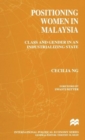 Positioning Women in Malaysia : Class and Gender in an Industrializing State - Book