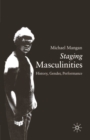 Staging Masculinities : History, Gender, Performance - Book
