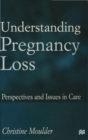 Understanding Pregnancy Loss : Perspectives and issues in care - Book