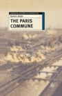 The Paris Commune : French Politics, Culture, and Society at the Crossroads of the Revolutionary Tradition and Revolutionary Socialism - Book