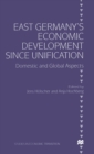 East Germany’s Economic Development since Unification : Domestic and Global Aspects - Book