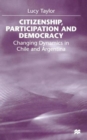 Citizenship, Participation and Democracy : Changing Dynamics in Chile and Argentina - Book