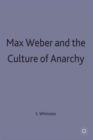 Max Weber and the Culture of Anarchy - Book