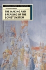 The Making and Breaking of the Soviet System : An Interpretation - Book