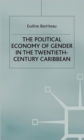 The Political Economy of Gender in the Twentieth-Century Caribbean - Book