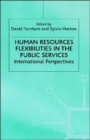 Human Resources Flexibilities in the Public Services : International Perspectives - Book