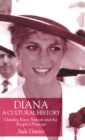 Diana, A Cultural History : Gender, Race, Nation and the People’s Princess - Book