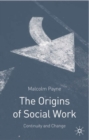The Origins of Social Work : Continuity and Change - Book