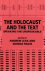 The Holocaust and the Text : Speaking the Unspeakable - Book