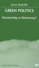 Green Politics : Dictatorship or Democracy? - Book
