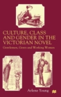 Culture, Class and Gender in the Victorian Novel : Gentlemen, Gents and Working Women - Book