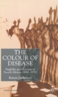 The Colour of Disease : Syphilis and Racism in South Africa, 1880-1950 - Book