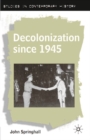 Decolonization since 1945 : The Collapse of European Overseas Empires - Book