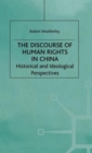 The Discourse of Human Rights in China : Historical and Ideological Perspectives - Book