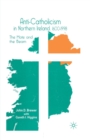 Anti-Catholicism in Northern Ireland, 1600-1998 : The Mote and the Beam - Book