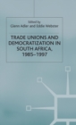 Trade Unions and Democratization in South Africa, 1985-97 - Book