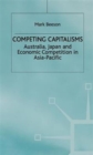 Competing Capitalisms : Australia, Japan and Economic Competition in the Asia Pacific - Book