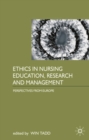 Ethics in Nursing Education, Research and Management : Perspectives from Europe - Book