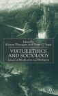 Virtue Ethics and Sociology : Issues of Modernity and Religion - Book