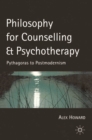 Philosophy for Counselling and Psychotherapy : Pythagoras to Postmodernism - Book