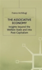 The Associative Economy : Insights beyond the Welfare State and into Post-Capitalism - Book