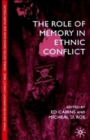 The Role of Memory in Ethnic Conflict - Book