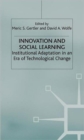 Innovation and Social Learning : Institutional Adaptation in an Era of Technological Change - Book
