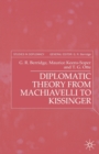 Diplomatic Theory from Machiavelli to Kissinger - Book