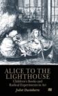 Alice to the Lighthouse : Children’s Books and Radical Experiments in Art - Book